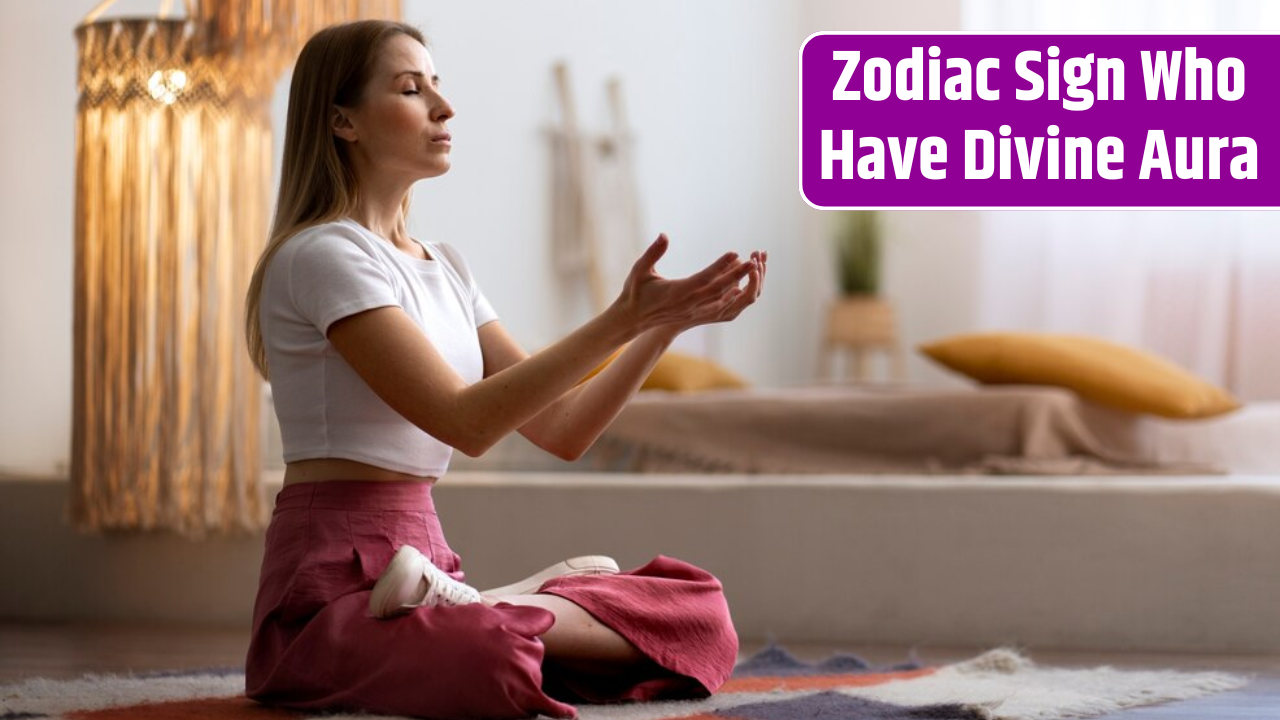 Top 5 Zodiac Sign Who Have Divine Aura