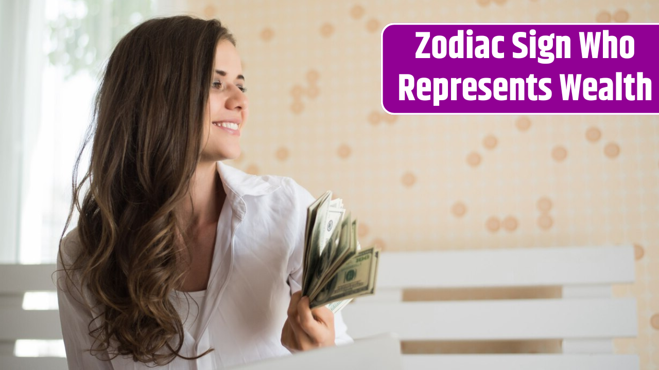 Top 3 Zodiac Sign Who Represents Wealth